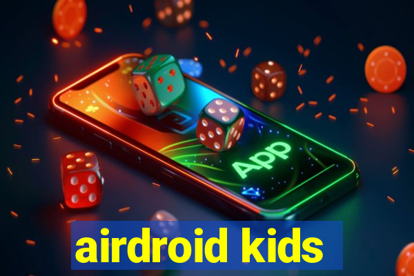 airdroid kids